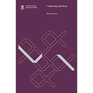 Composing Questions, Paperback - Hadas Kotek imagine