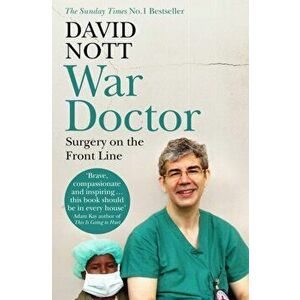 War Doctor. Surgery on the Front Line, Paperback - David Nott imagine