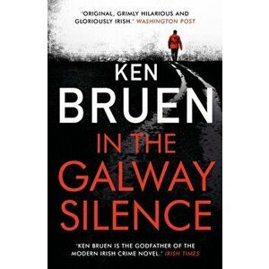 In the Galway Silence, Paperback - Ken Bruen imagine