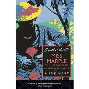 Agatha Christie's Miss Marple. The Life and Times of Miss Jane Marple, Paperback - Anne Hart imagine