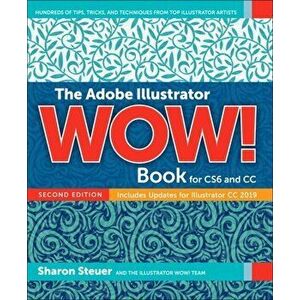 Adobe Illustrator CC WOW! Book, Paperback - Sharon Steuer imagine