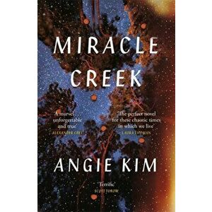 Miracle Creek. A TIME Must-Read Book of 2019, Hardback - Angie Kim imagine