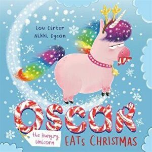 Oscar the Hungry Unicorn Eats Christmas, Hardback - Lou Carter imagine