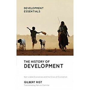 History of Development. From Western Origins to Global Faith, Hardback - Gilbert Rist imagine