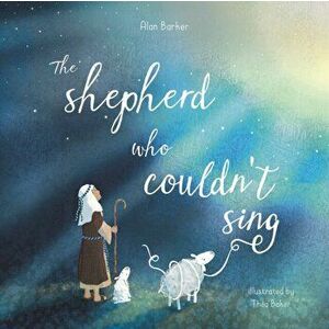 Shepherd Who Couldn't Sing, Paperback - Alan Barker imagine
