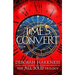 Time's Convert, Paperback - Deborah Harkness imagine