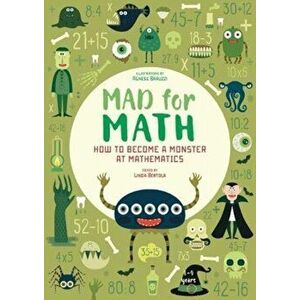 Mad For Math: Become a Monster at Mathematics, Paperback - Agnese Baruzzi imagine