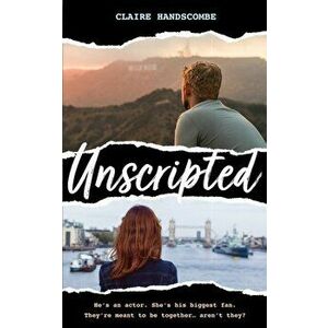 Unscripted, Paperback - Claire Handscombe imagine