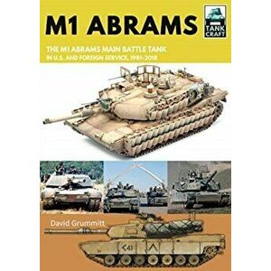 M1 Abrams. The US's Main Battle Tank in American and Foreign Service, 1981-2018, Paperback - David Grummitt imagine