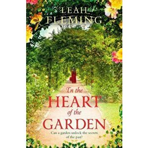 In the Heart of the Garden, Paperback - Leah Fleming imagine