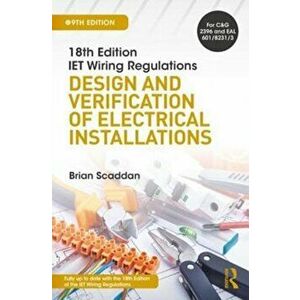 IET Wiring Regulations: Design and Verification of Electrical Installations, Paperback - Brian Scaddan imagine