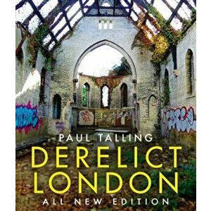 Derelict London: All New Edition, Paperback - Paul Talling imagine