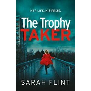 Trophy Taker. From the bestselling author of Mummy's Favourite, Paperback - Sarah Flint imagine
