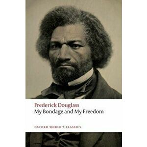 My Bondage and My Freedom, Paperback - Frederick Douglass imagine