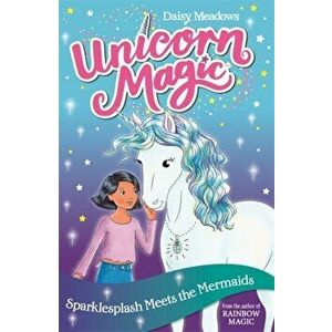 Unicorn Magic: Sparklesplash Meets the Mermaids. Series 1 Book 4, Paperback - Daisy Meadows imagine