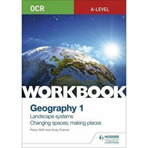 OCR A-level Geography Workbook 1: Landscape Systems and Changing Spaces; Making Places, Paperback - Andy Palmer imagine