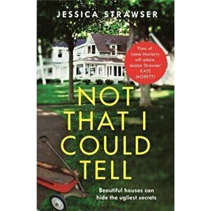 Not That I Could Tell. The page-turning domestic drama, Paperback - Jessica Strawser imagine