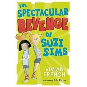 Spectacular Revenge of Suzi Sims, Paperback - Vivian French imagine