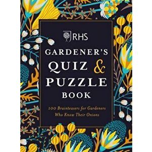 RHS Gardener's Quiz & Puzzle Book. 100 Brainteasers for Gardeners Who Know Their Onions, Paperback - Dr Dr Gareth Moore imagine
