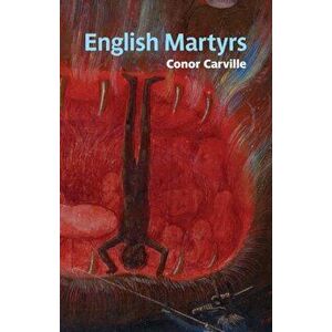 English Martyrs, Paperback - Conor Carville imagine