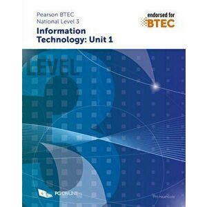 Pearson BTEC Level 3 in Information Technology: Unit 1, Paperback - PM Heathcote imagine