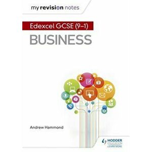 My Revision Notes: Pearson Edexcel GCSE (9-1) Business, Paperback - Andrew Hammond imagine