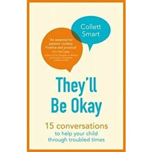 They'll Be Okay. 15 conversations to help your child through troubled times, Paperback - Collett Smart imagine