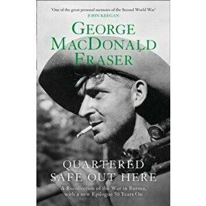 Quartered Safe Out Here, Paperback - George MacDonald Fraser imagine