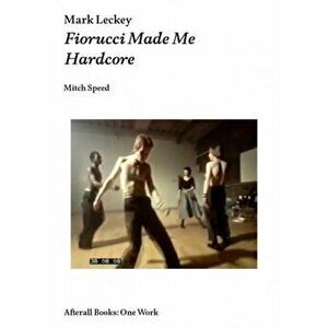 Mark Leckey. Fiorucci Made Me Hardcore, Paperback - Mitch Speed imagine