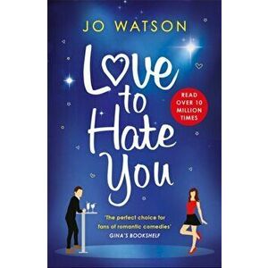 Love to Hate You. The laugh-out-loud romantic comedy hit, Paperback - Jo Watson imagine