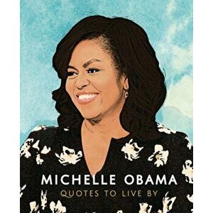 Michelle Obama: Quotes to Live By, Hardback - *** imagine