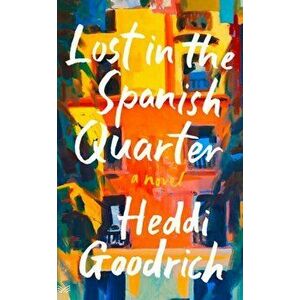 Lost in the Spanish Quarter, Paperback - Heddi Goodrich imagine