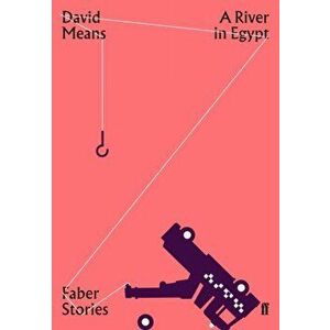 River in Egypt. Faber Stories, Paperback - David Means imagine