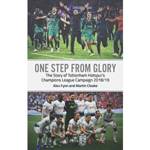 One Step from Glory. Tottenham's 2018/19 Champions League, Paperback - Martin Cloake imagine