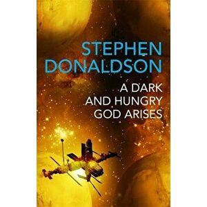 Dark and Hungry God Arises. The Gap Cycle 3, Paperback - Stephen Donaldson imagine