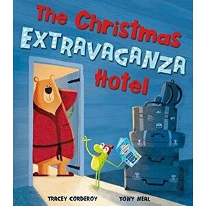 Christmas Extravaganza Hotel, Paperback - Tracey Corderoy imagine