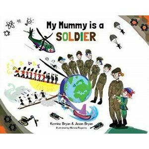 My Mummy is a Soldier, Paperback - Jason Bryan imagine