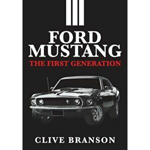 Ford Mustang. The First Generation, Paperback - Clive Branson imagine