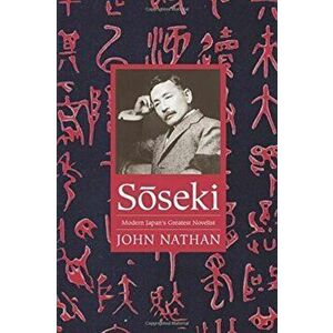 Soseki. Modern Japan's Greatest Novelist, Paperback - John Nathan imagine