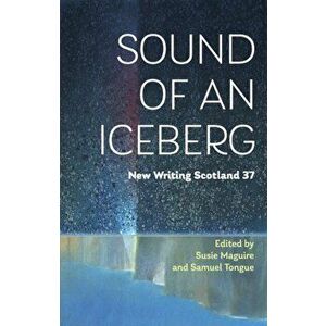 Sound of an Iceberg. New Writing Scotland 37, Paperback - *** imagine