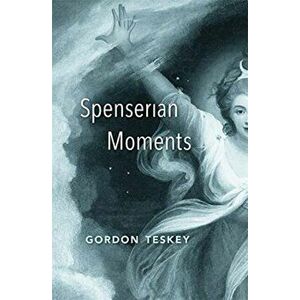 Spenserian Moments, Hardback - Gordon Teskey imagine