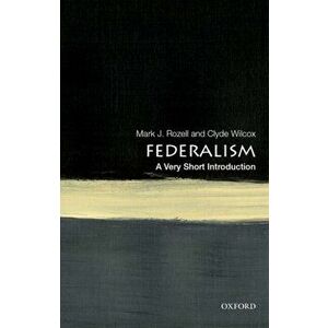 Federalism: A Very Short Introduction, Paperback - Clyde Wilcox imagine
