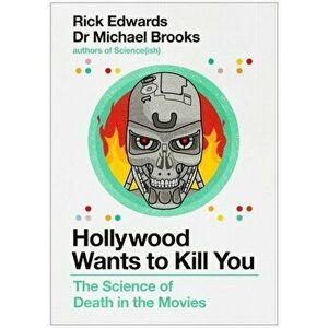 Hollywood Wants to Kill You. The Peculiar Science of Death in the Movies, Hardback - Rick Edwards imagine