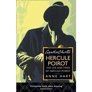 Agatha Christie's Hercule Poirot. The Life and Times of Hercule Poirot, Paperback - Anne Hart imagine