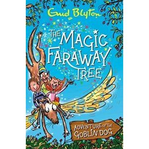 Magic Faraway Tree: Adventure of the Goblin Dog, Paperback - Enid Blyton imagine