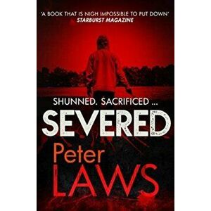 Severed. The dark and chilling crime novel you won't be able to put down, Paperback - Peter Laws imagine
