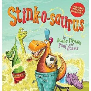 Stink-o-saurus (PB), Paperback - Deano Yipadee imagine