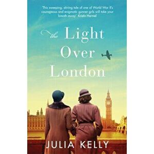 Light Over London. The most gripping and heartbreaking WW2 page-turner you need to read this year, Paperback - Julia Kelly imagine