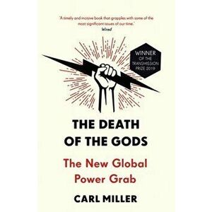 Death of the Gods. The New Global Power Grab, Paperback - Carl Miller imagine