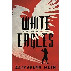 White Eagles, Paperback - Elizabeth Wein imagine